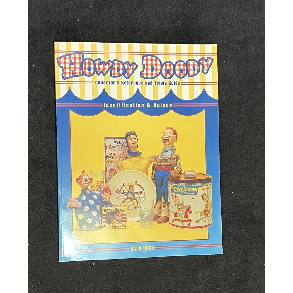 Howdy Doody Collector's Reference and Trivia Guide Identification & Values Koch